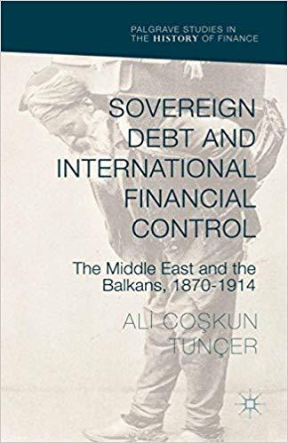 (PDF)Sovereign Debt and International Financial Control The Middle East and the Balkans, 1870&ndash;1...