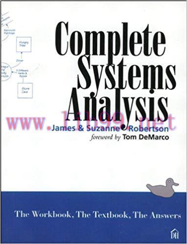 Complete Systems Analysis: The Workbook, the Textbook, the Answers (Dorset House eBooks) 1st Ed...