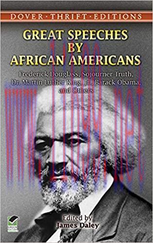 Great Speeches by African Americans: Frederick Douglass, Sojourner Truth, Dr. Martin Luther Kin...