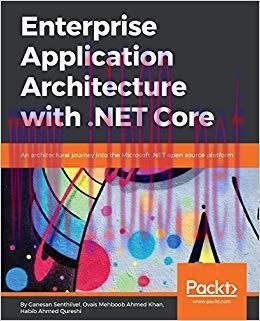 Enterprise Application Architecture with .NET Core: An architectural journey into the Microsoft...