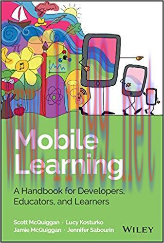 Mobile Learning: A Handbook for Developers, Educators, and Learners (Wiley and SAS Business Ser...
