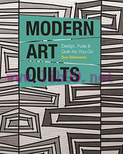 [FOX-Ebook]Modern Art Quilts: Design, Fuse & Quilt-As-You-Go