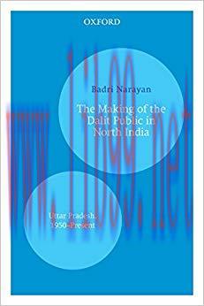 The Making of the Dalit Public in North India: Uttar Pradesh, 1950&ndash;Present 1st Edition,