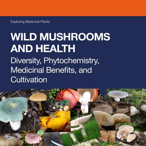 [AME]Wild Mushrooms and Health: Diversity, Phytochemistry, Medicinal Benefits, and Cultivation ...