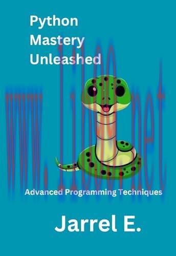 [FOX-Ebook]Python Mastery Unleashed: Advanced Programming Techniques