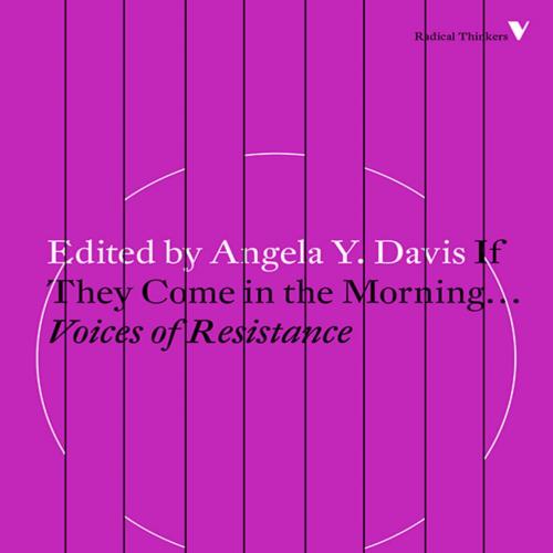 If They Come in the Morning_._ Voices of Resistance (Radical Thinkers)