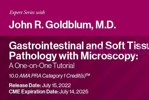 [AME]Expert Series with John R. Goldblum, M.D. Gastrointestinal and Soft Tissue Pathology with ...
