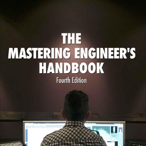 Mastering Engineer's Handbook 4th Edition, The