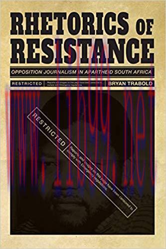 Rhetorics of Resistance: Opposition Journalism in Apartheid South Africa (Composition, Literacy...