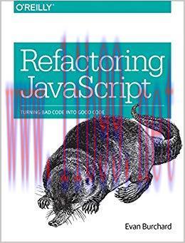 Refactoring JavaScript: Turning Bad Code Into Good Code 1st Edition,