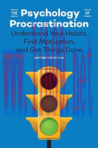 [FOX-Ebook]The Psychology of Procrastination: Understand Your Habits, Find Motivation, and Get ...