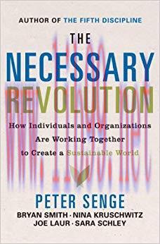 The Necessary Revolution: How Individuals And Organizations Are Working Together to Create a Su...