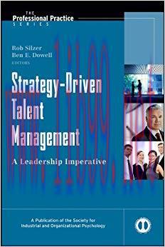 Strategy-Driven Talent Management: A Leadership Imperative (J-B SIOP Professional Practice Seri...