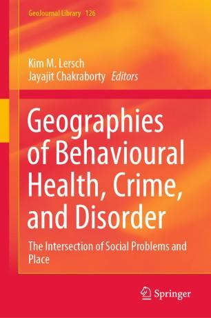 Geographies of Behavioural Health, Crime, and Disorder