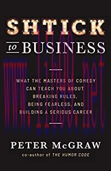 (PDF)Shtick to Business: What the Masters of Comedy Can Teach You about Breaking Rules, Being F...