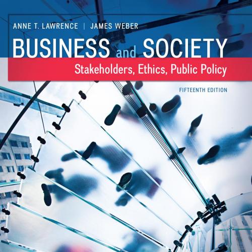 Business and Society Stakeholders, Ethics, Public Policy 15th Edition by Anne Lawrence