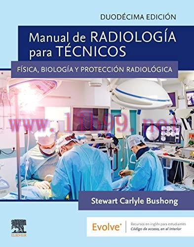 [AME]Manual de radiolog&iacute;a para t&eacute;cnicos: F&iacute;sica, biolog&iacute;a y protecci&oacute;n radiol&oacute;gica, 12th editio...