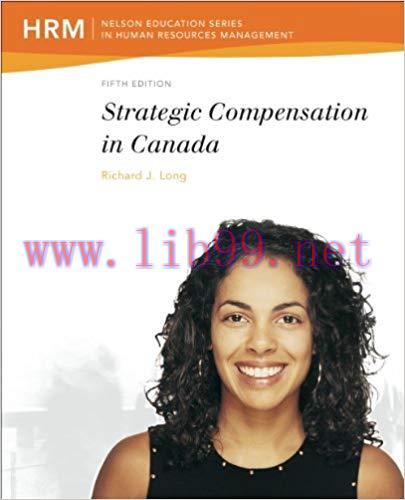 [PDF]Strategic Compensation in Canada, 5th Edition [Richard J. Long]