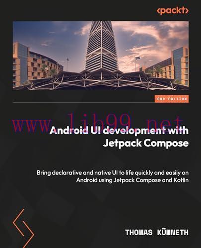 [FOX-Ebook]Android UI Development with Jetpack Compose, 2nd Edition: Bring declarative and nati...