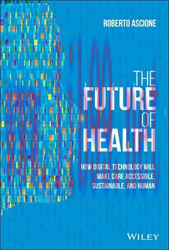 [AME]The Future of Health: How Digital Technology Will Make Care Accessible, Sustainable, and H...