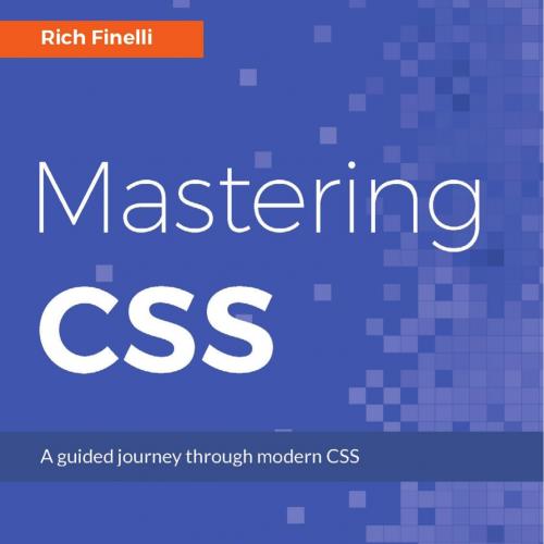 Mastering CSS A guided journey through modern CSS 1787281582