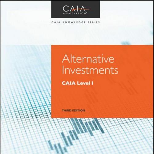 Alternative Investments_ CAIA Level I (Wiley Finance) 3rd - Don. Chambers & Mark J. P. Anson & ...