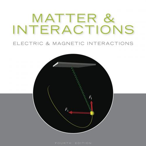Matter & Interactions_ Volume II_ Electric and Magnetic Interactions