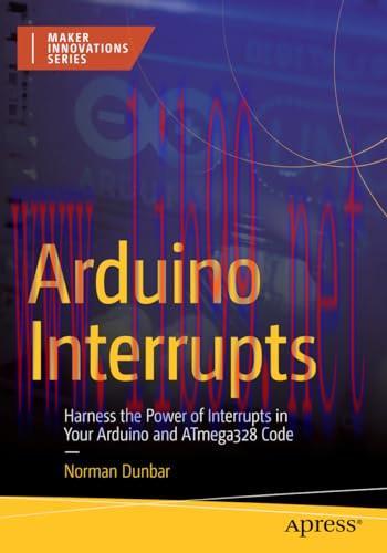 [FOX-Ebook]Arduino Interrupts: Harness the Power of Interrupts in Your Arduino and ATmega328 Co...