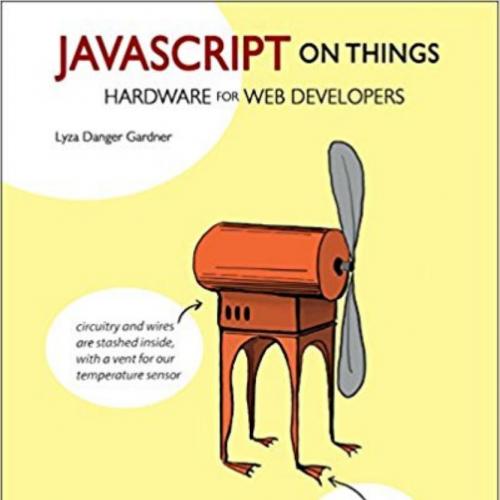Manning JavaScript on Things Hacking hardware for web developers - Wei Zhi