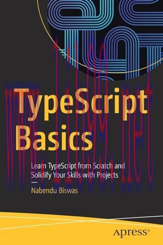 [FOX-Ebook]TypeScript Basics: Learn TypeScript from_ Scratch and Solidify Your Skills with Proj...