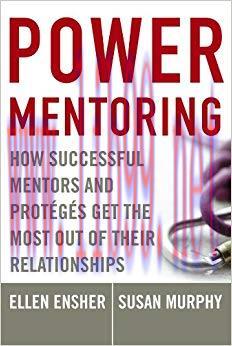 Power Mentoring: How Successful Mentors and Proteges Get the Most Out of Their Relationships 1s...