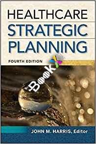 Healthcare Strategic Planning, Fourth Edition