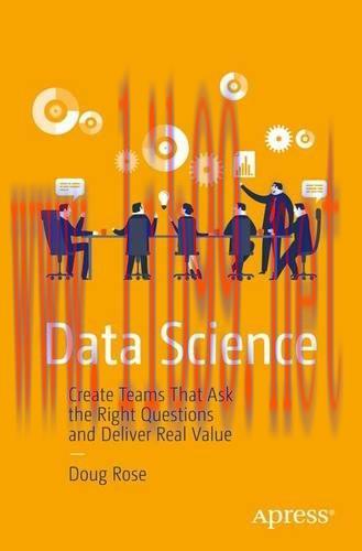[FOX-Ebook]Data Science: Create Teams That Ask the Right Questions and Deliver Real Value