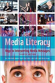 Media Literacy: Keys to Interpreting Media Messages, 4th Edition 4th Edition,