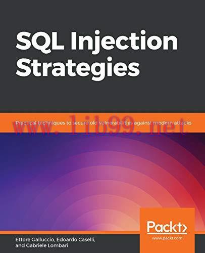 [FOX-Ebook]SQL Injection Strategies: Practical techniques to secure old vulnerabilities against...