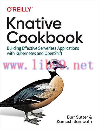 [FOX-Ebook]Knative Cookbook: Building Effective Serverless Applications with Kubernetes and Ope...