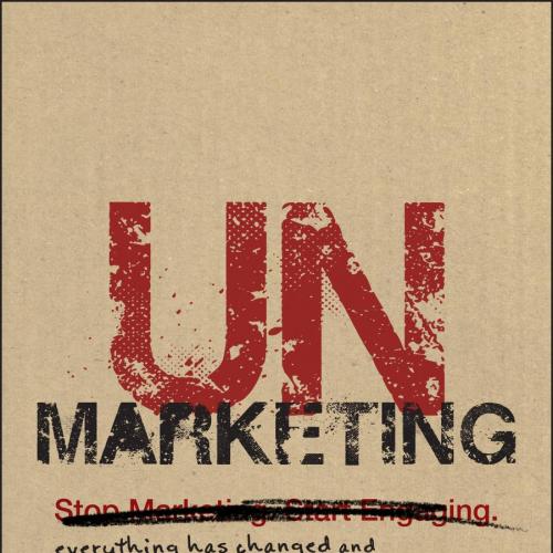 UnMarketing_ Everything has Changed and Nothing is Different