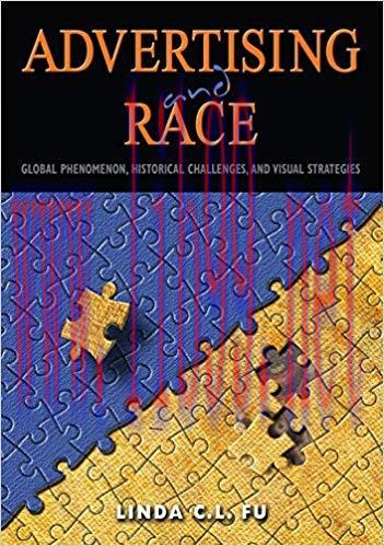 Advertising and Race: Global Phenomenon, Historical Challenges, and Visual Strategies 1st Editi...