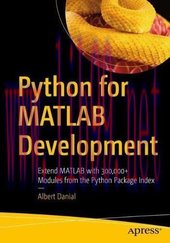 [FOX-Ebook]Python for MATLAB Development: Extend MATLAB with 300,000+ Modules from_ the Python ...