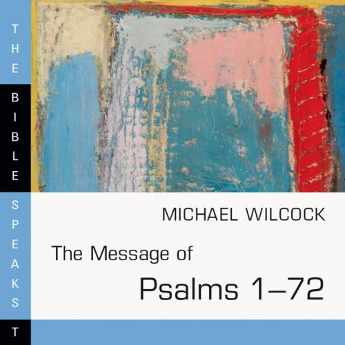 Message of Psalms 1-72_ 001 (The Bible Speaks Today Series), The