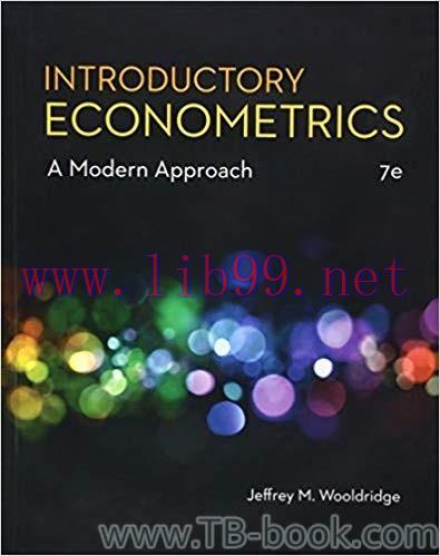 Introductory Econometrics : A Modern Approach 7th Edition by Jeffrey M. Wooldridge 答案