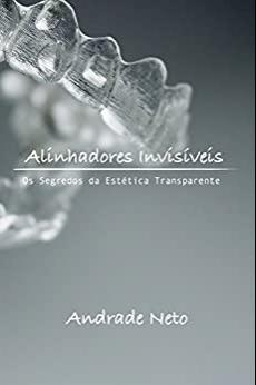 (PDF)Alinhadores Invis&iacute;veis Os segredos da est&eacute;tica transparente (Portuguese Edition)
