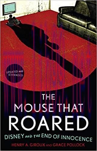 The Mouse that Roared: Disney and the End of Innocence Updated and Expanded Edition,