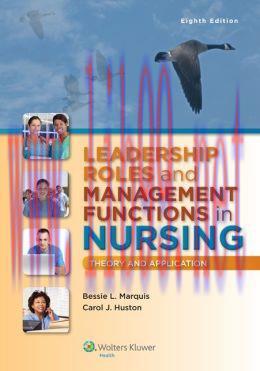 [AME]Leadership Roles and Management Functions in Nursing: Theory and Application, 8th Edition ...