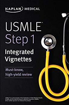 Kaplan USMLE Step 1 Integrated Vignettes Must-know, high-yield review 2019