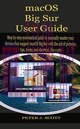 [FOX-Ebook]macOS Big Sur User Guide: Step by step systematical guide to manually master your de...