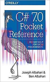 C# 7.0 Pocket Reference: Instant Help for C# 7.0 Programmers 1st Edition,