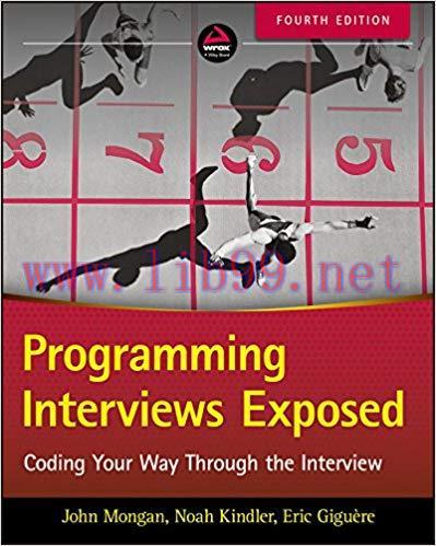 Programming Interviews Exposed: Coding Your Way Through the Interview 4th Edition,