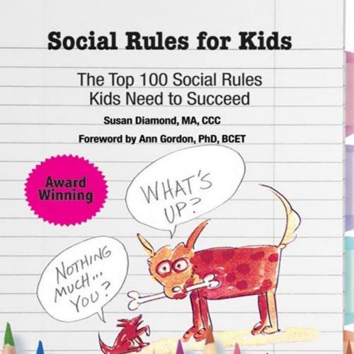 Social Rules for Kids_ The Top 100 Social Rules Kids Need to Succeed