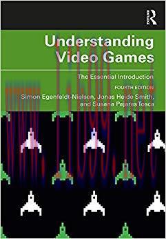 Understanding Video Games: The Essential Introduction 4th Edition,